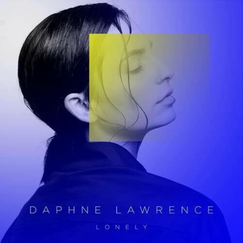 Daphne Lawrence – ‘Lonely’ – Το ντεμπούτο single της!