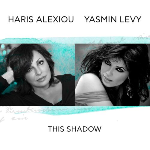 Χάρις Αλεξίου – Yasmin Levy μας τραγουδούν «This Shadow»